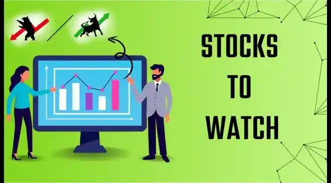 Stocks to Watch Today