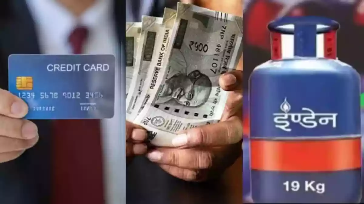 LPG के दाम से क्रेडिट कार्ड तक