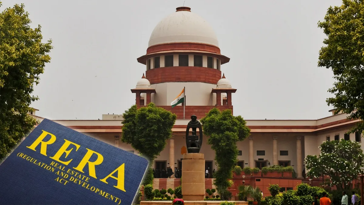 “RERA को खत्म कर देना बेहतर” सुप्रीम कोर्ट की सख्त टिप्पणी