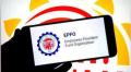 If you’re depositing your PF with a company, this is important. This is big news for the millions of members of the Employees’ Provident Fund Organization