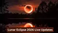 <strong>Lunar Eclipse 2026 Live Updates:</strong> The first Lunar Eclipse of 2026 is an important astronomical event that will be visible in